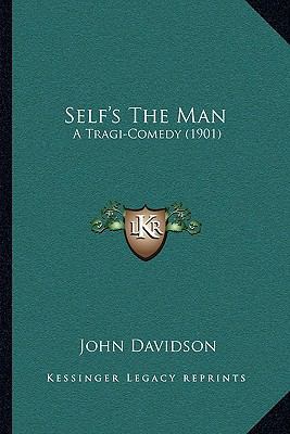 Self's The Man: A Tragi-Comedy (1901) 1164017284 Book Cover