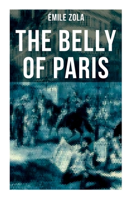 The Belly of Paris: The Tale of The Fat and The... 8027275156 Book Cover