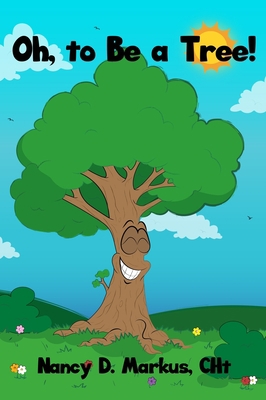 Oh, to Be a Tree! 1647020204 Book Cover