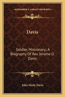 Davis: Soldier, Missionary; A Biography Of Rev.... 1163242659 Book Cover