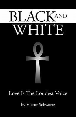 Black and White: Love Is the Loudest Voice 145023769X Book Cover