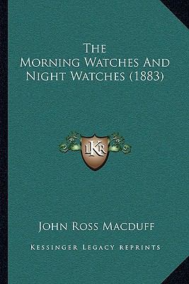 The Morning Watches And Night Watches (1883) 116578629X Book Cover