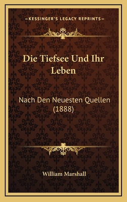 Die Tiefsee Und Ihr Leben: Nach Den Neuesten Qu... [German] 1168593514 Book Cover