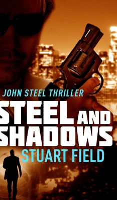 Steel And Shadows (John Steel Book 1) 1715627865 Book Cover