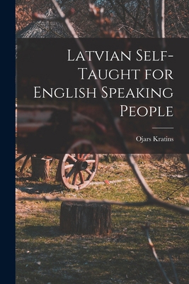 Latvian Self-taught for English Speaking People 1016084668 Book Cover