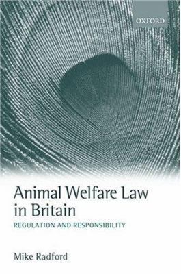 Animal Welfare Law in Britain: Regulation and R... 0198262515 Book Cover