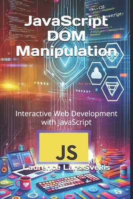 JavaScript DOM Manipulation: Interactive Web De... B0DR6XVSXH Book Cover