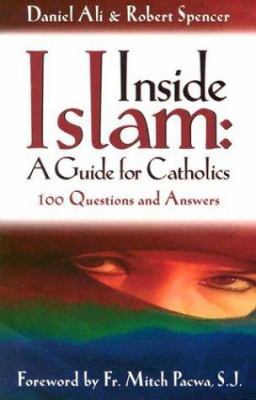 Inside Islam: A Guide for Catholics: 100 Questi... 0965922855 Book Cover
