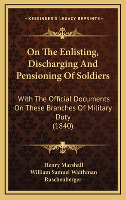 On the Enlisting, Discharging and Pensioning of... 1165005603 Book Cover