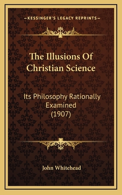 The Illusions of Christian Science: Its Philoso... 1165197820 Book Cover