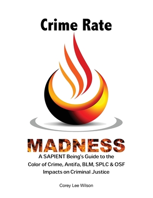Crime Rate Madness: A SAPIENT Being's Guide to ... 0999460358 Book Cover