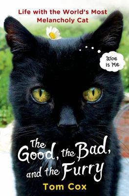 The Good, the Bad, and the Furry: Life with the... 1250063248 Book Cover