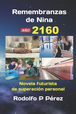 Remembranzas de Nina, año 2160: Novela futurist... [Spanish] B08XN35Y2J Book Cover