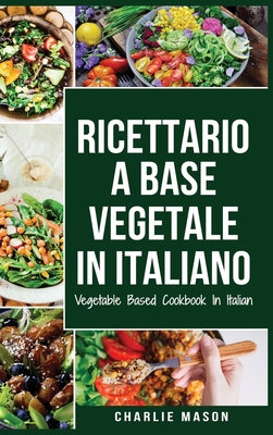 Ricettario A Base Vegetale In Italiano/ Vegetab... [Italian] 180133563X Book Cover