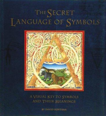 The Secret Language of Symbols: A Visual Key to... 0811804623 Book Cover