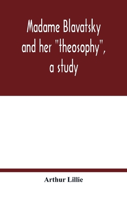 Madame Blavatsky and her "theosophy", a study 935401822X Book Cover