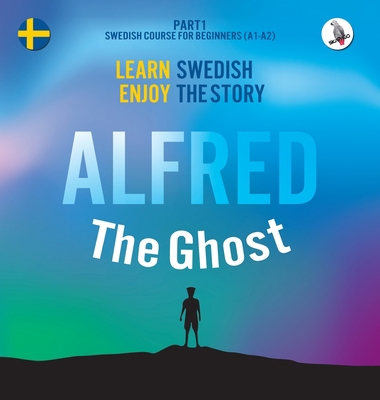 Alfred the Ghost. Part 1 - Swedish Course for B... 3945174406 Book Cover