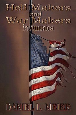 Hell Makers and War Makers in America 1456518992 Book Cover