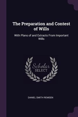 The Preparation and Contest of Wills: With Plan... 1377979407 Book Cover