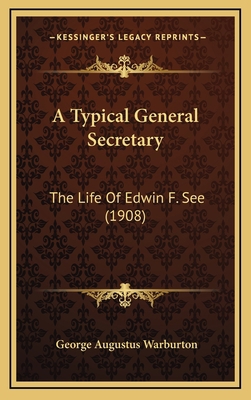 A Typical General Secretary: The Life Of Edwin ... 116650607X Book Cover