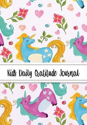 Kids Daily Gratitude Journal : (Cute Unicorn Co... 1979461627 Book Cover