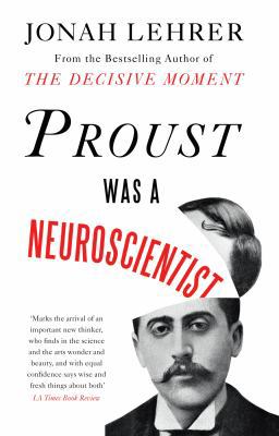 Proust Was a Neuroscientist 1847677851 Book Cover