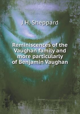 Reminiscences of the Vaughan family and more pa... 5518781067 Book Cover