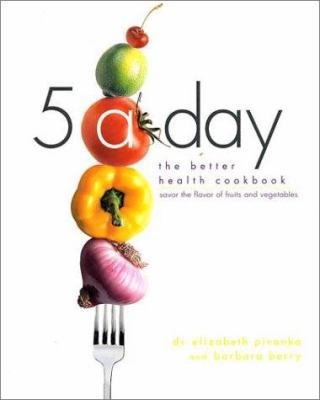 5 a Day: The Better Health Cookbook; Savor the ... 1579545289 Book Cover