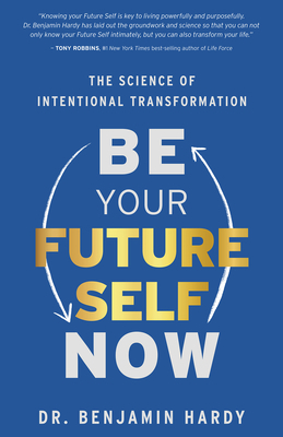 Be Your Future Self Now: The Science of Intenti... 1401974015 Book Cover