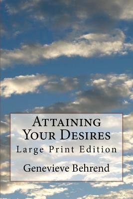 Attaining Your Desires: Large Print Edition 1974345459 Book Cover