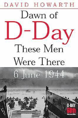 Dawn of D-Day: These Men Were There, 6th June 1944 1853676047 Book Cover