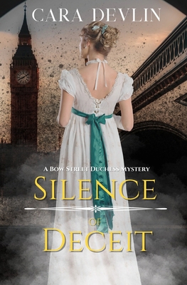 Silence of Deceit: A Bow Street Duchess Mystery B0C1JJZD2Z Book Cover