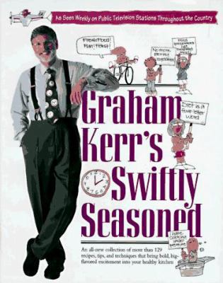 Graham Kerr's Swiftly Seasoned 0399142436 Book Cover