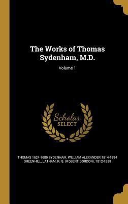 The Works of Thomas Sydenham, M.D.; Volume 1 1371204861 Book Cover