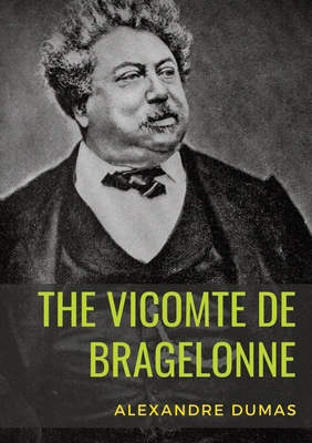 The Vicomte de Bragelonne: a novel by Alexandre... 2382743042 Book Cover