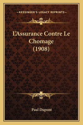 L'Assurance Contre Le Chomage (1908) [French] 1167589343 Book Cover