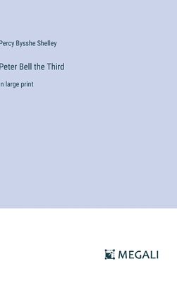 Peter Bell the Third: in large print 338703461X Book Cover