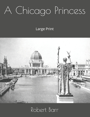 A Chicago Princess: Large Print 1677689579 Book Cover