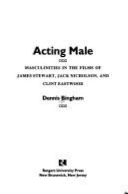 Acting Male: Masculinities in the Films of Jame... 0813520738 Book Cover