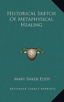 Historical Sketch of Metaphysical Healing 116867171X Book Cover