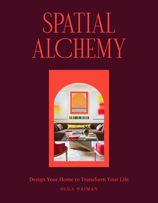 Spatial Alchemy: Design Your Home to Transform ... 1648291473 Book Cover