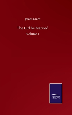 The Girl he Married: Volume I 3752506296 Book Cover