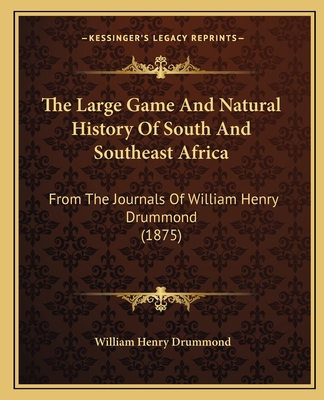 The Large Game And Natural History Of South And... 1165549700 Book Cover