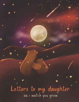 Letters To My Daughter As I Watch You Grow: Per... 1693885360 Book Cover