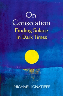 On Consolation: Finding Solace in Dark Times 1529053773 Book Cover