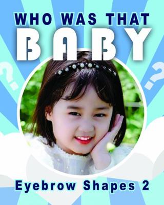 Who Was That Baby? : Eyebrow Shapes 2