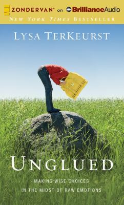 Unglued: Making Wise Choices in the Midst of Ra... 1491518103 Book Cover