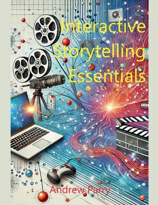 Interactive Storytelling Essentials B0DN46VCG7 Book Cover