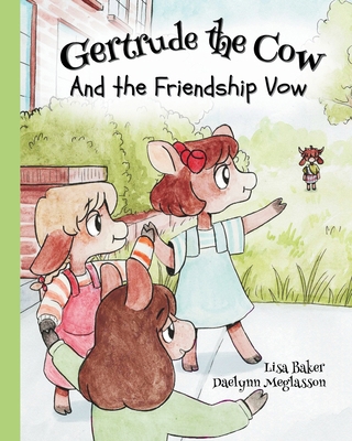 Gertrude the Cow And the Friendship Vow: (Cute ... 1962737195 Book Cover