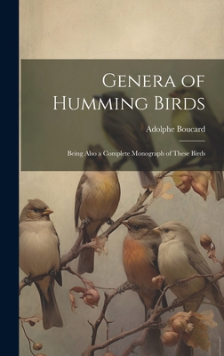 Genera of Humming Birds: Being Also a Complete ... 1020785195 Book Cover